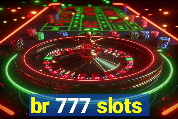 br 777 slots